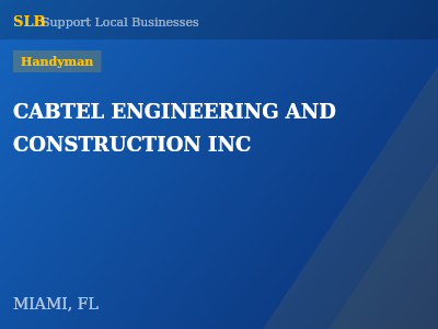 CABTEL ENGINEERING AND CONSTRUCTION INC — Handyman in MIAMI, FL