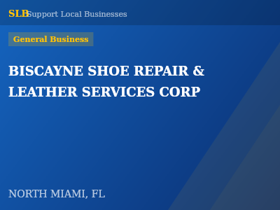 BISCAYNE SHOE REPAIR & LEATHER SERVICES CORP — General Business in NORTH MIAMI, FL