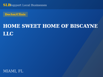HOME SWEET HOME OF BISCAYNE LLC — Doctor/Clinic in MIAMI, FL