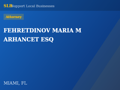 FEHRETDINOV MARIA M ARHANCET ESQ — Attorney in MIAMI, FL