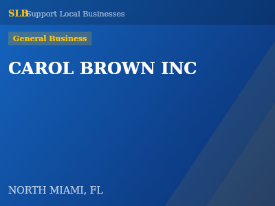 CAROL BROWN INC — General Business in NORTH MIAMI, FL