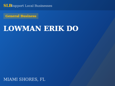 LOWMAN ERIK DO — General Business in MIAMI SHORES, FL