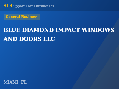 BLUE DIAMOND IMPACT WINDOWS AND DOORS LLC — General Business in MIAMI, FL