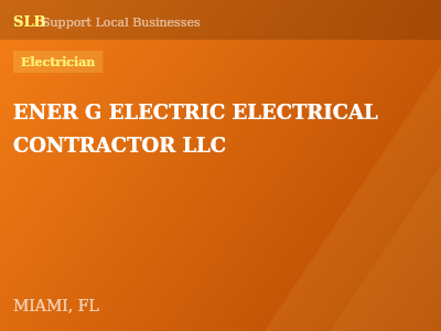 ENER G ELECTRIC ELECTRICAL CONTRACTOR LLC — Electrician in MIAMI, FL