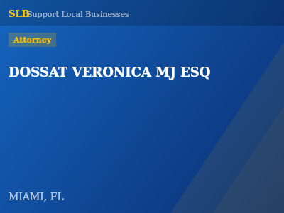 DOSSAT VERONICA MJ ESQ — Attorney in MIAMI, FL