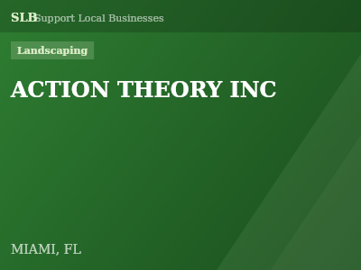 ACTION THEORY INC — Landscaping in MIAMI, FL