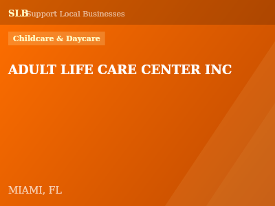 ADULT LIFE CARE CENTER INC — Childcare & Daycare in MIAMI, FL