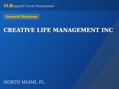 CREATIVE LIFE MANAGEMENT INC — General Business in NORTH MIAMI, FL