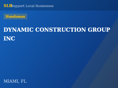 DYNAMIC CONSTRUCTION GROUP INC — Handyman in MIAMI, FL