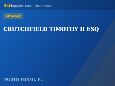 CRUTCHFIELD TIMOTHY H ESQ — Attorney in NORTH MIAMI, FL