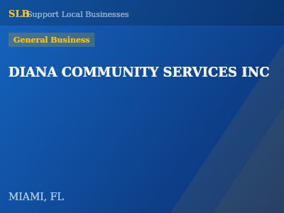 DIANA COMMUNITY SERVICES INC — General Business in MIAMI, FL