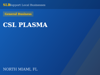 CSL PLASMA — General Business in NORTH MIAMI, FL