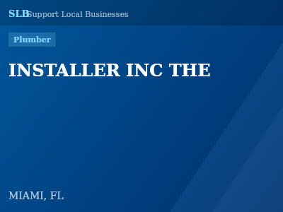 INSTALLER INC THE — Plumber in MIAMI, FL