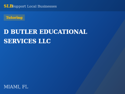 D BUTLER EDUCATIONAL SERVICES LLC — Tutoring in MIAMI, FL