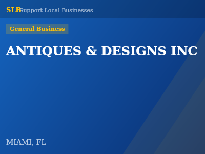ANTIQUES & DESIGNS INC — General Business in MIAMI, FL