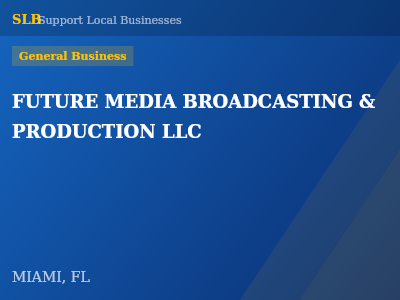 FUTURE MEDIA BROADCASTING & PRODUCTION LLC — General Business in MIAMI, FL