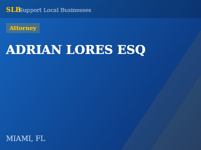ADRIAN LORES ESQ — Attorney in MIAMI, FL