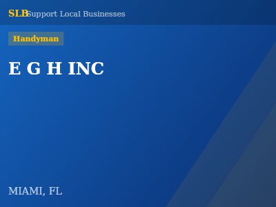 E G H INC — Handyman in MIAMI, FL