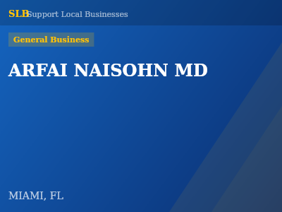 ARFAI NAISOHN MD — General Business in MIAMI, FL