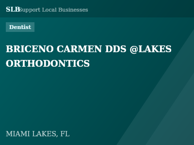 BRICENO CARMEN DDS @LAKES ORTHODONTICS — Dentist in MIAMI LAKES, FL