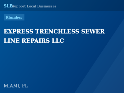 EXPRESS TRENCHLESS SEWER LINE REPAIRS LLC — Plumber in MIAMI, FL