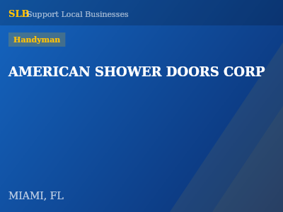 AMERICAN SHOWER DOORS CORP — Handyman in MIAMI, FL