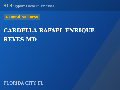 CARDELLA RAFAEL ENRIQUE REYES MD — General Business in FLORIDA CITY, FL