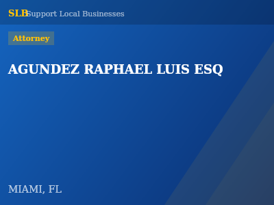 AGUNDEZ RAPHAEL LUIS ESQ — Attorney in MIAMI, FL