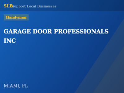 GARAGE DOOR PROFESSIONALS INC — Handyman in MIAMI, FL
