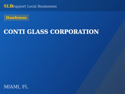 CONTI GLASS CORPORATION — Handyman in MIAMI, FL