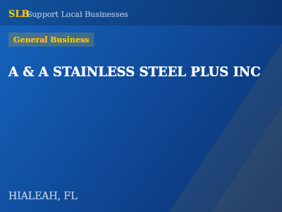 A & A STAINLESS STEEL PLUS INC — General Business in HIALEAH, FL