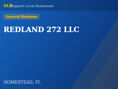 REDLAND 272 LLC — General Business in HOMESTEAD, FL