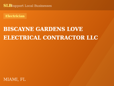 BISCAYNE GARDENS LOVE ELECTRICAL CONTRACTOR LLC — Electrician in MIAMI, FL