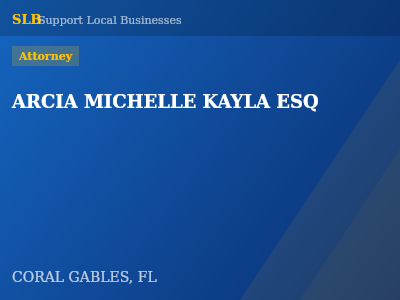 ARCIA MICHELLE KAYLA ESQ — Attorney in CORAL GABLES, FL