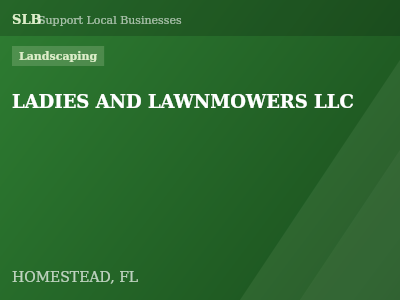 LADIES AND LAWNMOWERS LLC — Landscaping in HOMESTEAD, FL