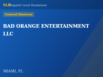 BAD ORANGE ENTERTAINMENT LLC — General Business in MIAMI, FL