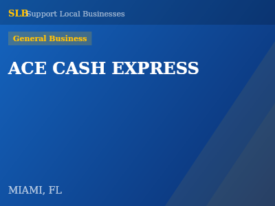 ACE CASH EXPRESS — General Business in MIAMI, FL