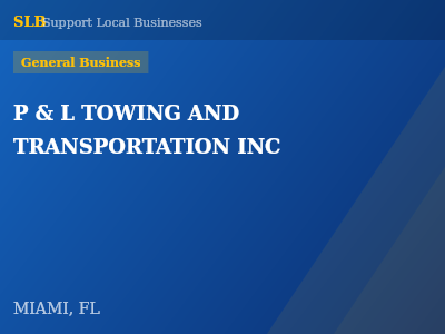 P & L TOWING AND TRANSPORTATION INC — General Business in MIAMI, FL