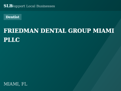 FRIEDMAN DENTAL GROUP MIAMI PLLC — Dentist in MIAMI, FL