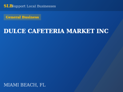 DULCE CAFETERIA MARKET INC — General Business in MIAMI BEACH, FL