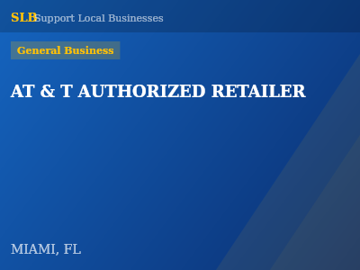 AT & T AUTHORIZED RETAILER — General Business in MIAMI, FL