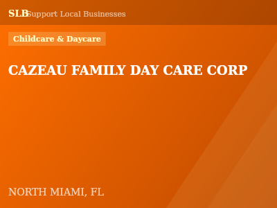 CAZEAU FAMILY DAY CARE CORP — Childcare & Daycare in NORTH MIAMI, FL