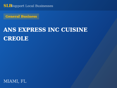 ANS EXPRESS INC CUISINE CREOLE — General Business in MIAMI, FL