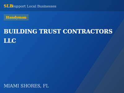 BUILDING TRUST CONTRACTORS LLC — Handyman in MIAMI SHORES, FL