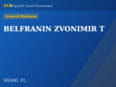BELFRANIN ZVONIMIR T — General Business in MIAMI, FL
