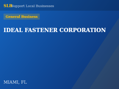 IDEAL FASTENER CORPORATION — General Business in MIAMI, FL