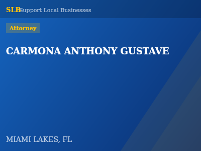 CARMONA ANTHONY GUSTAVE — Attorney in MIAMI LAKES, FL