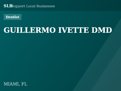 GUILLERMO IVETTE DMD — Dentist in MIAMI, FL