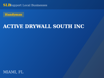 ACTIVE DRYWALL SOUTH INC — Handyman in MIAMI, FL