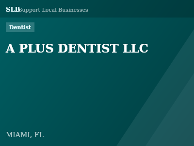A PLUS DENTIST LLC — Dentist in MIAMI, FL